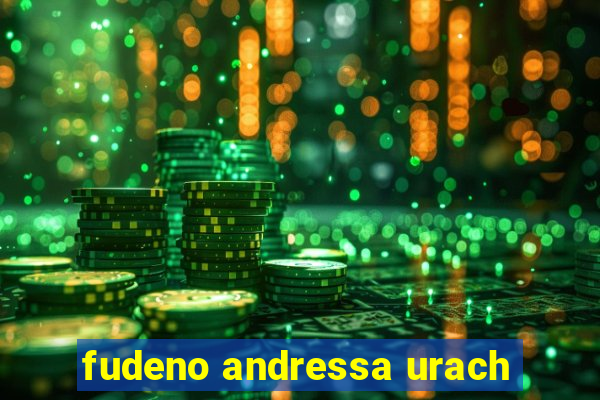 fudeno andressa urach